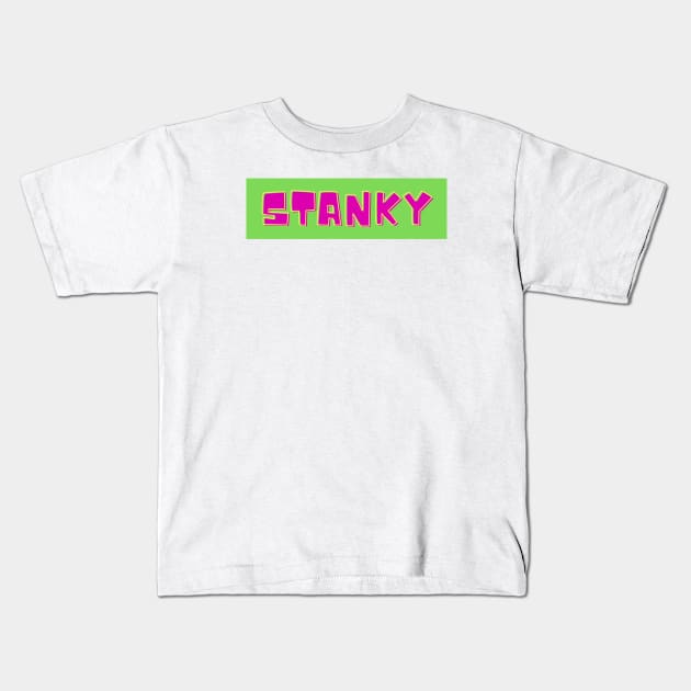 Stanky- a funny saying Kids T-Shirt by C-Dogg